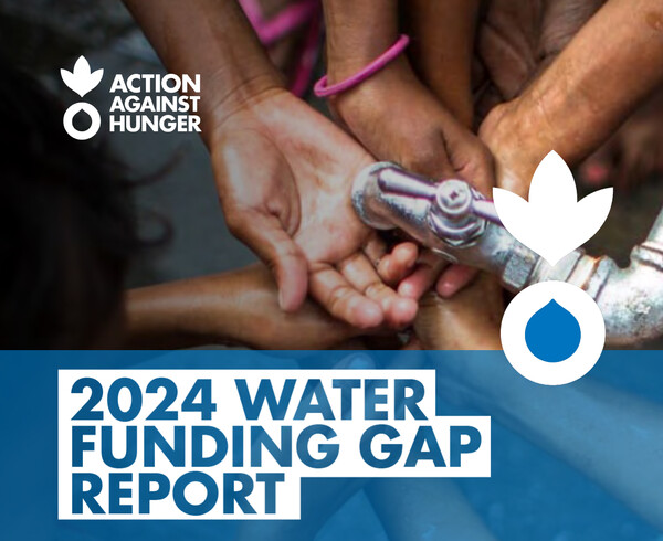 글로벌 구호단체인 기아대책행동(Action Against Hunger)가 3월 19일 발간한 『2024년 물 자금 격차 보고서(2024 Water Funding Gap report)』표지.  [사진출처(Photo source) = 기아대책행동(Action Against Hunger)]